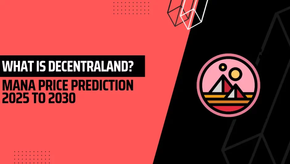 What is Decentraland? MANA Price Prediction 2025 to 2030