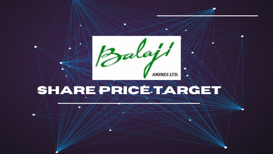 Balaji Amines Share Price Target 2023, 2024, 2025 to 2030