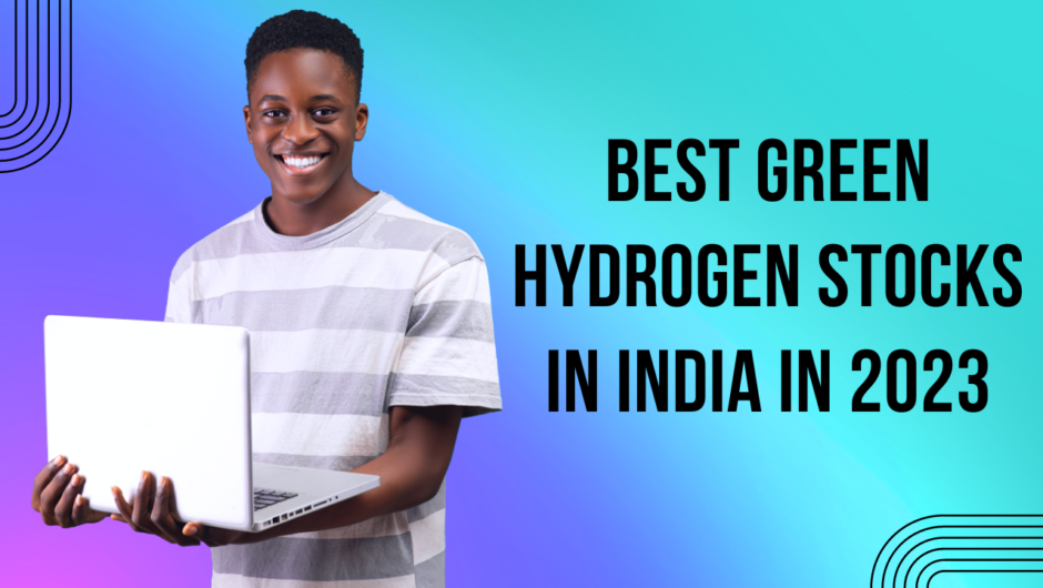Best Green Hydrogen Stocks in India in 2023