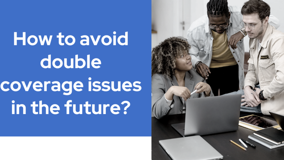 How to avoid double coverage issues in the future?