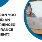 How can you find an experienced Insurance Agent?