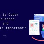 What is Cyber Insurance and why it is important?