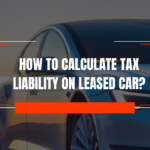 How to calculate tax liability on leased car?