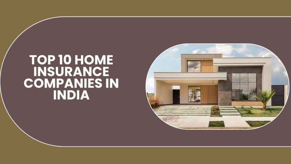 Top 10 Home Insurance Companies in India