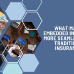 What makes embedded insurance more seamless than traditional insurance?