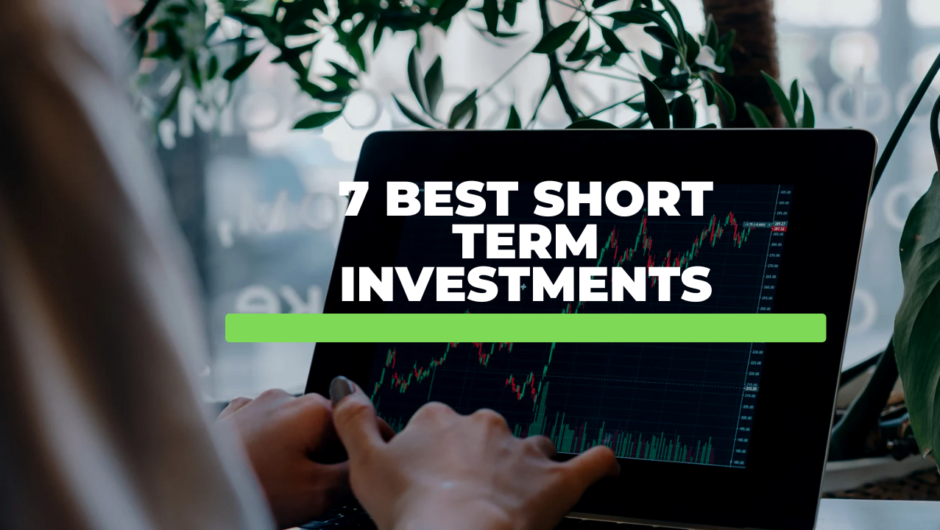 7 Best Short Term Investments