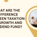 What are the difference between Taxation on Growth and Dividend fund?