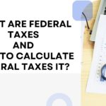 What are Federal Taxes and How to calculate federal taxes it?