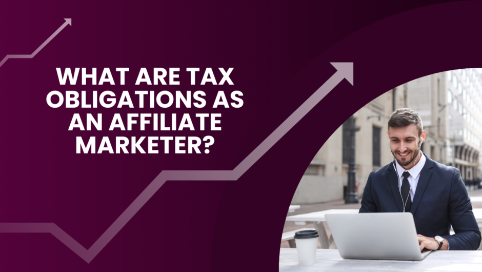 What are Tax obligations as an affiliate Marketer?