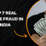 Top 7 Real Estate Fraud in India