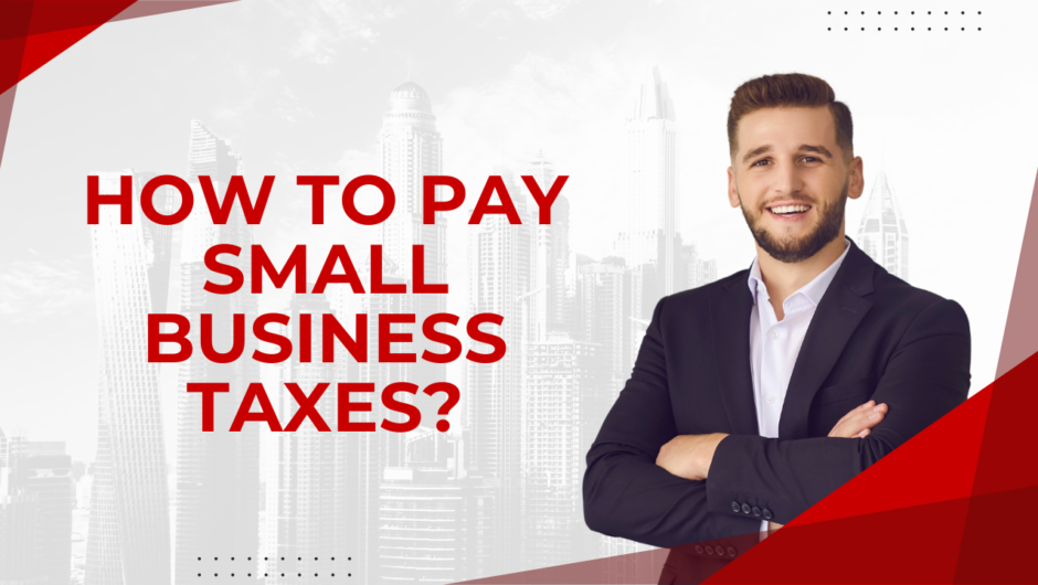 How to pay Small Business Taxes?